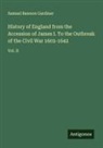 Samuel Rawson Gardiner - History of England from the Accession of James I. To the Outbreak of the Civil War 1603-1642