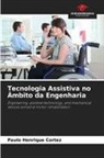 Paulo Henrique Cortez - Tecnologia Assistiva no Âmbito da Engenharia