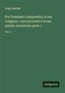 Luigi Amabile - Fra Tommaso Campanella, la sua congiura, i suoi processi e la sua pazzia: narrazione parte 1