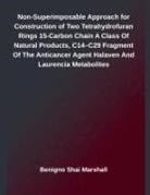 Benigno Shai Marshall - Non-Superimposable Approach for Construction of Two Tetrahydrofuran Rings 15-Carbon Chain A Class Of Natural Products, C14-C29 Fragment Of The Anticancer Agent Halaven And Laurencia Metabolites
