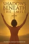 Patricia Henley-Roberson - Shadows Beneath the Smile