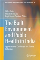 Kapil Kumar Gavsker, Kapil Kumar Gavsker, Mukunda Mishra, Vidya Yadav - The Built Environment and Public Health in India