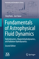 Jun Fukue, Shoji Kato - Fundamentals of Astrophysical Fluid Dynamics