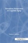 Timothy A Salthouse, Timothy A. Salthouse, Salthouse Timothy A. - Theoretical Perspectives on Cognitive Aging