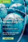 Tom Brodie, John Cannings, Maria Ines Piaggio, Mar&iacute;a In&eacute;s Piaggio, Peter Muir - Creativity, Activity, Service (CAS) for the IB Diploma Coursebook