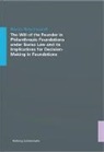 Blanka Batschwaroff - The Will of the Founder in Philanthropic Foundations under Swiss Law and its Implications for Decision-Making in Foundations
