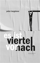 Peter Langebner - es ist viertel vor nach