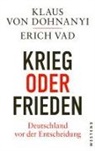 Erich Vad, Klaus von Dohnanyi - Krieg oder Frieden - Deutschland vor der Entscheidung