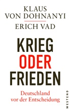 Klaus von Dohnanyi, Erich Vad, Klaus von Dohnanyi - Krieg oder Frieden - Deutschland vor der Entscheidung
