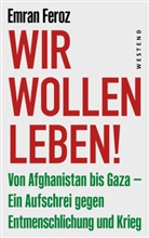 Emran Feroz - Wir wollen leben!