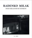 Max Dax, Udo Kittelmann, Radenko Milak, Well, Marc Wellmann - Radenko Milak: Post-Millenium Tension