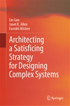 Janet K Allen, Janet K. Allen, Mistree Farrokh, Lin Guo, Farrokh Mistree - Architecting a Satisficing Strategy for Designing Complex Systems