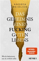 Andrea Weidlich - Das Geheimnis eines fucking guten Lebens