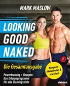 Mark Maslow - Looking Good Naked: Die Gesamtausgabe -