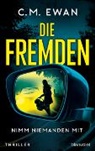 C M Ewan, C.M. Ewan - Die Fremden - Nimm niemanden mit