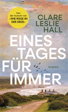 Clare Leslie Hall - Eines Tages für immer