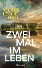 Clare Leslie Hall - Zweimal im Leben