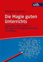 Marianne Kutzner - Die Magie guten Unterrichts