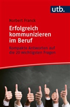 Norbert Franck - Erfolgreich kommunizieren im Beruf