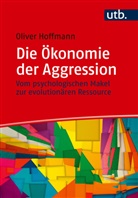 Oliver Hoffmann - Die Ökonomie der Aggression