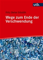 Fritz Dieter Erbslöh - Wege zum Ende der Verschwendung