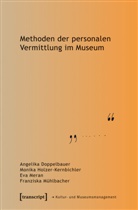 Angelika Doppelbauer, Monika Holzer-Kernbichler, Eva Meran, Franziska Mühlbacher - Methoden der personalen Vermittlung im Museum