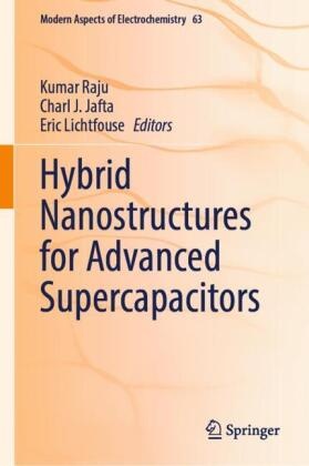 Charl J Jafta, Charl J. Jafta, Eric Lichtfouse, Kumar Raju - Hybrid Nanostructures for Advanced Supercapacitors