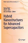 Charl J Jafta, Charl J. Jafta, Eric Lichtfouse, Kumar Raju - Hybrid Nanostructures for Advanced Supercapacitors