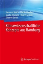 Martin Claussen, Martin Heimann, Robert Sausen, Hans von Storch, Hans von Storch, Eduardo Zorita - Klimawissenschaftliche Konzepte aus Hamburg