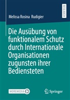 Melissa Rosina Rudigier - Die Ausübung von funktionalem Schutz durch Internationale Organisationen zugunsten ihrer Bediensteten