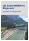 SALZBURG AG, VERBUND Hydro Power GmbH, SALZBURG AG, VERBUND AG, VERBUND Hydro Power GmbH - Das Salzachkraftwerk Stegenwald