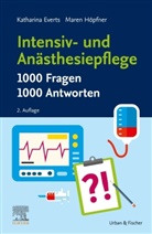 Katharina Everts, Maren Höpfner, Katharina Everts, Höpfner, Maren Höpfner - Intensiv- und Anästhesiepflege. 1000 Fragen, 1000 Antworten