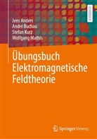 Jens Anders, André Buchau, Stefan Kurz, Stefan u a Kurz, Wolfgang Mathis - Übungsbuch Elektromagnetische Feldtheorie