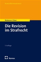 Florian Glaser, Matthias Weidemann - Die Revision im Strafrecht