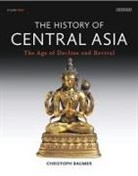 Christoph Baumer - The Complete History of Central Asia