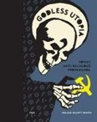 Roland Elliott Brown, Roland Elliott Brown, FUEL, Damon Murray, Murray Damon, Stephen Sorrell... - Godless Utopia: Soviet Anti-Religious Propaganda