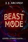 J J Arcanjo, J.J. Arcanjo - Beast Mode