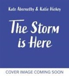 Kate Abernethy, Katie Hickey - The Storm is Here