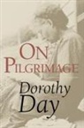 Dorothy Day - On Pilgrimage