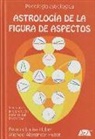 Bruno Huber, Louise Huber, Michel Alexander Huber - Astrología de la figura de aspectos : una nueva interpretación global del horóscopo