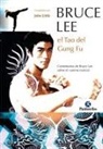 Bruce Lee - El tao del gung fu : comentarios de Bruce Lee sobre el camino marcial