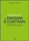 Maurizio Trifone - Il Devoto-Oli dei sinonimi e contrari. Con analoghi, generici, inversi e gradazioni semantiche