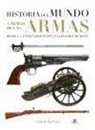 Chris McNab - Historia del mundo a través de las armas : desde la Antigüedad hasta la I Guerra Mundial