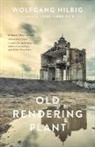 Wolfgang Hilbig - OLD RENDERING PLANT