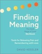 David Kessler - Finding Meaning: The Sixth Stage of Grief Workbook