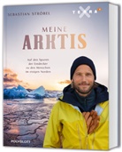 Sebastian Ströbel, Kathrin Thoma - Meine Arktis