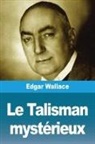 Edgar Wallace - Le Talisman mystérieux