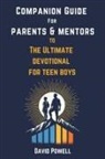 David Powell, Sarah Powell - Companion Guide for Parents & Mentore to The Ultimate Devotional for Teen Boys