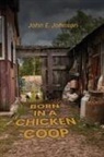 John E. Johnson - Born in a Chicken Coop