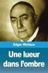 Edgar Wallace - Une lueur dans l'ombre